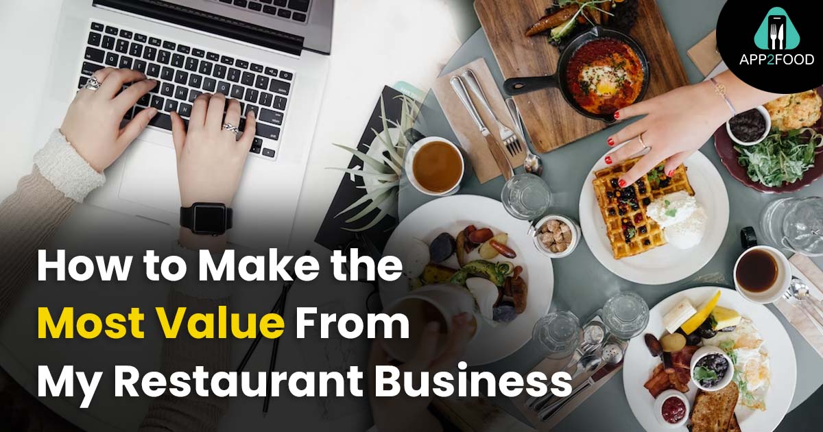 How to Make the Most Value From My Restaurant Business