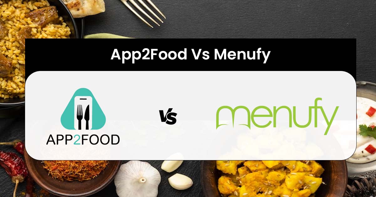 App2Food Vs Menufy: Which Is A Better Fit For Your Restaurant Business?