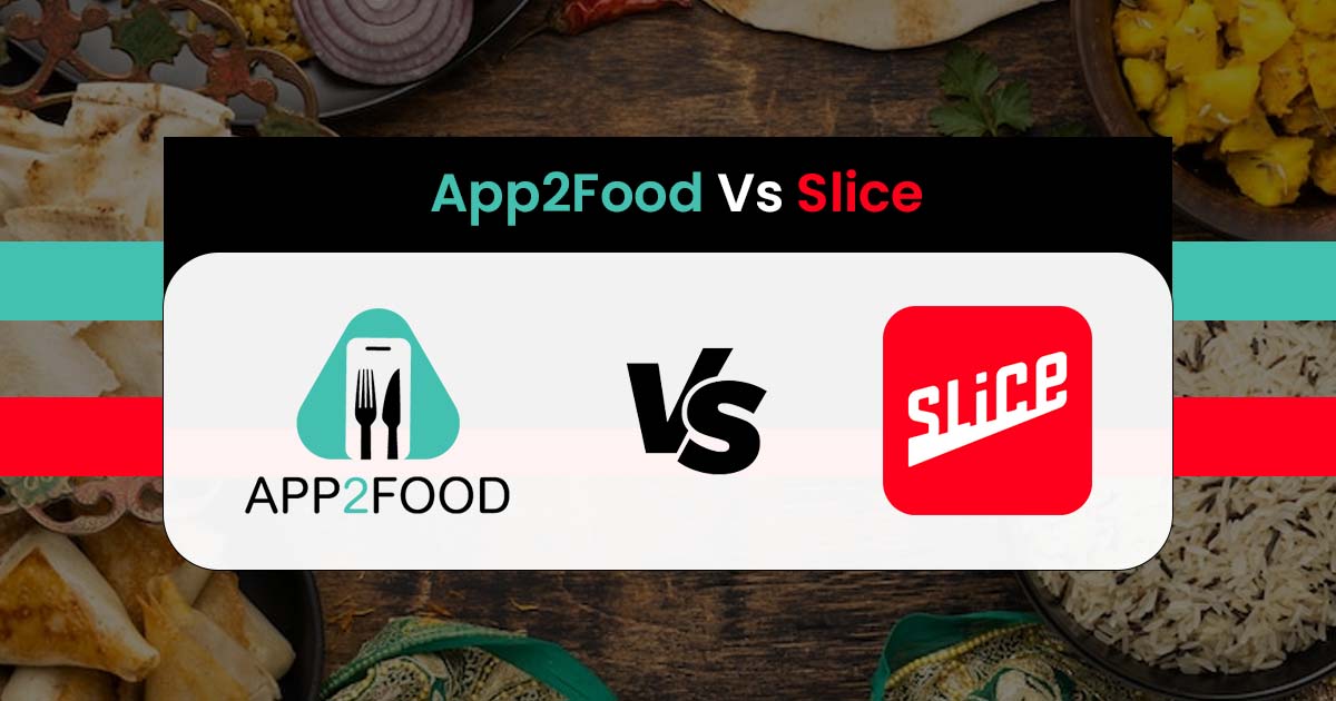 App2Food Vs. Slice: Which Platform is Designed for Your Restaurant?