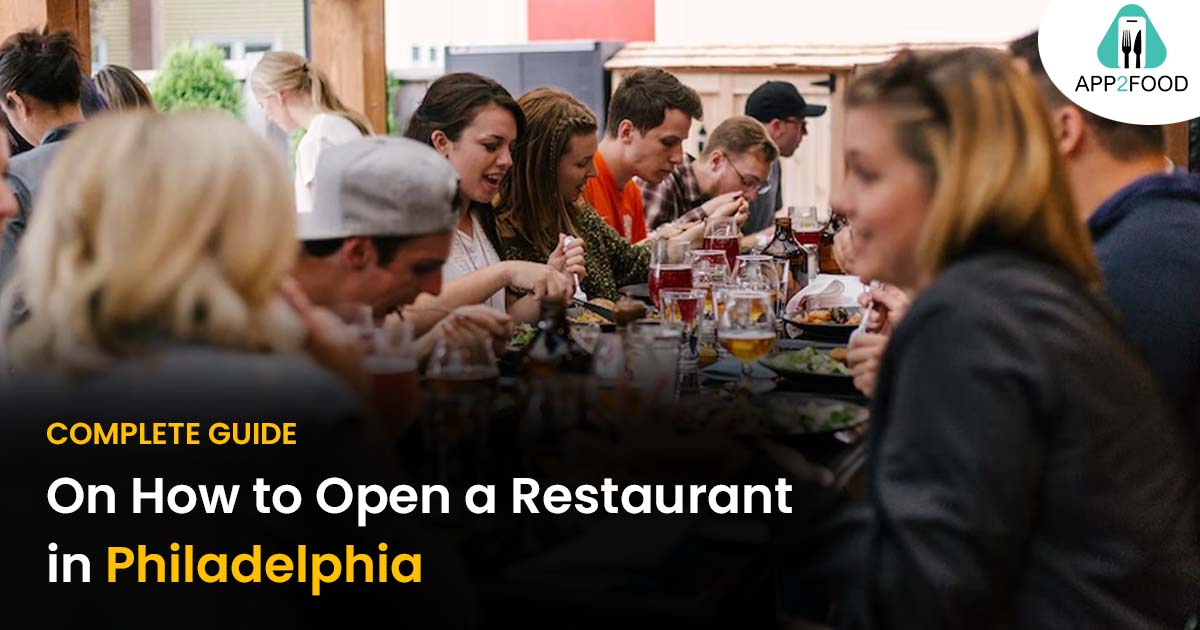 The Complete Guide on How to Open a Restaurant in Philadelphia