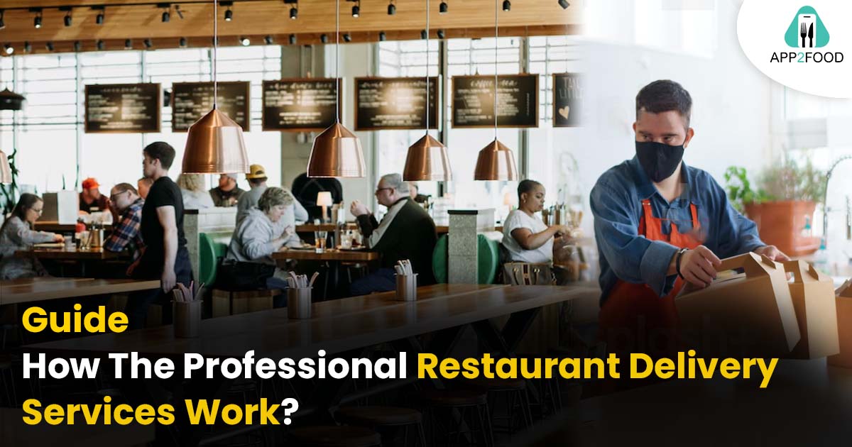 The Guide on How the Professional Restaurant Delivery Services Work?