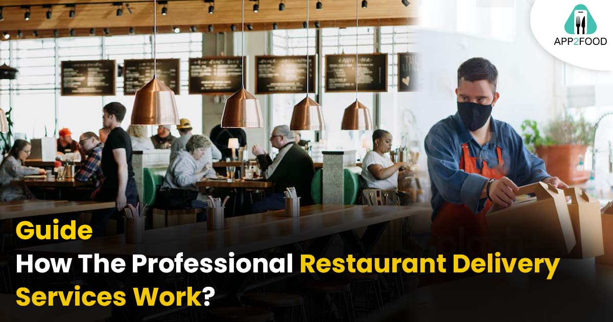 The Guide on How the Professional Restaurant Delivery Services Work