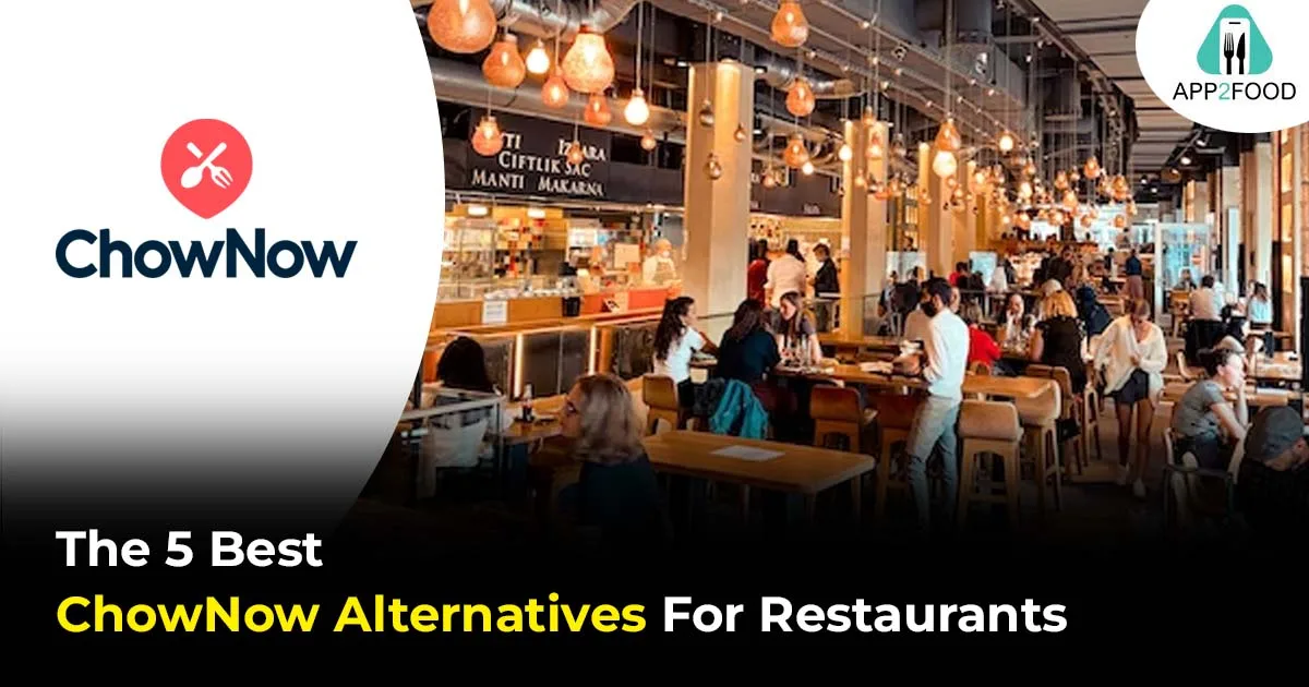 The 5 Best ChowNow Alternatives For Restaurants